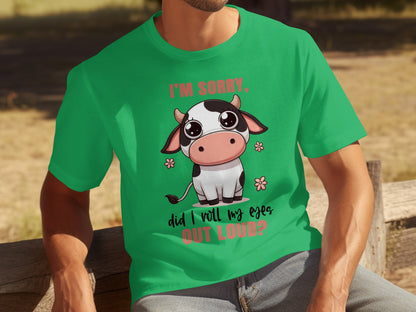Cute Cow I'm Sorry Did I Roll My Eyes Out Loud Shirt
