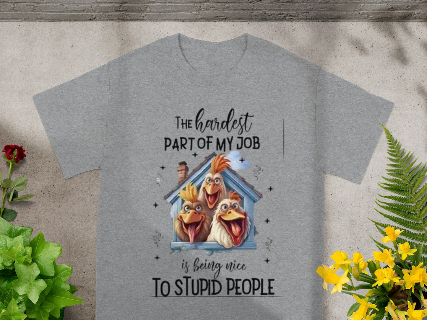 The Hardest Part of My Job Graphic T-Shirt