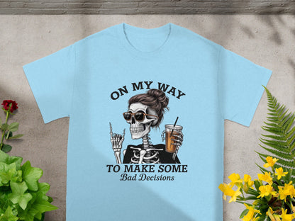 On My Way to Make Some Bad Decisions T-shirt