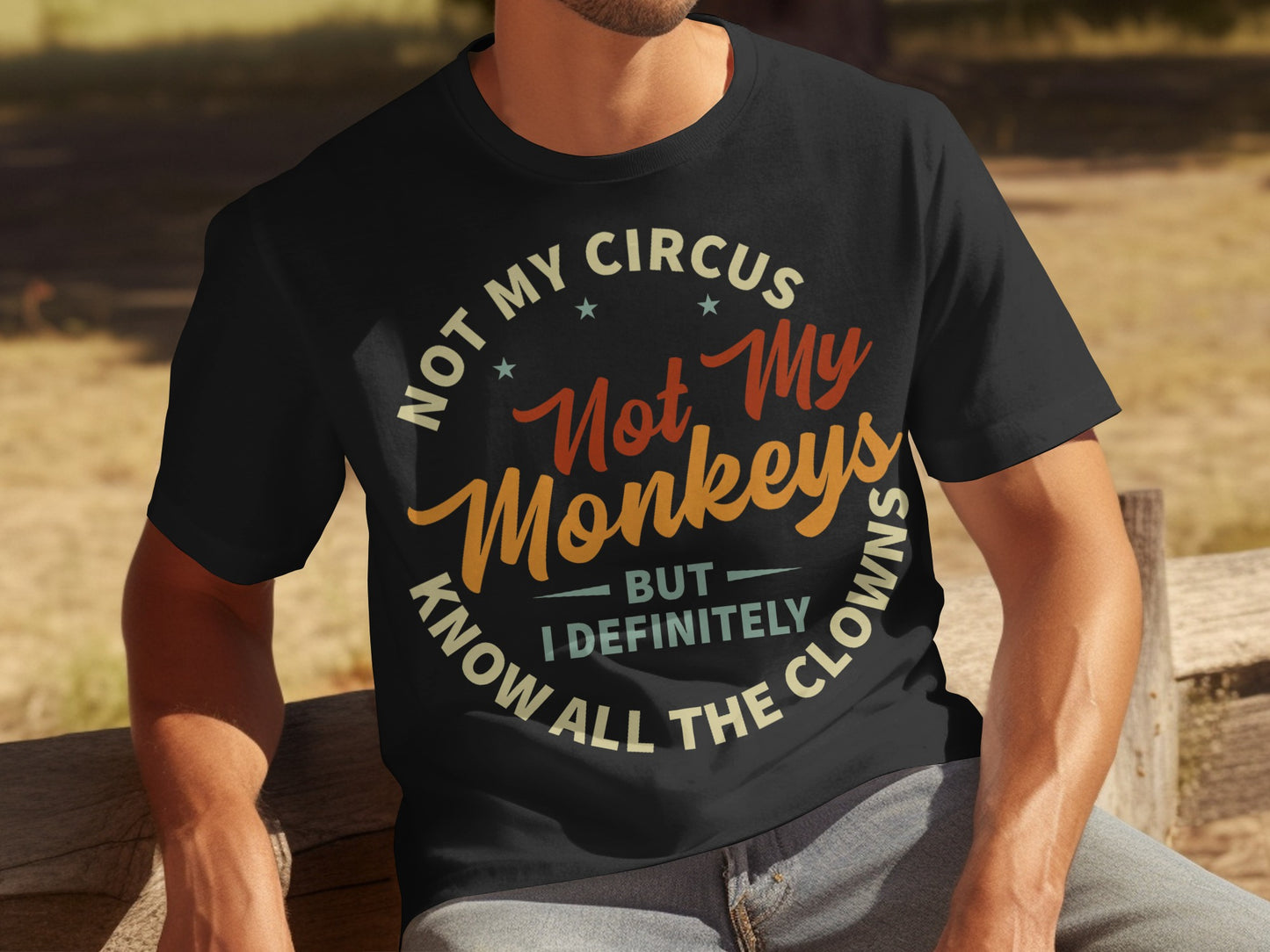 Not My Circus Not My Monkeys Funny Quote T-Shirt