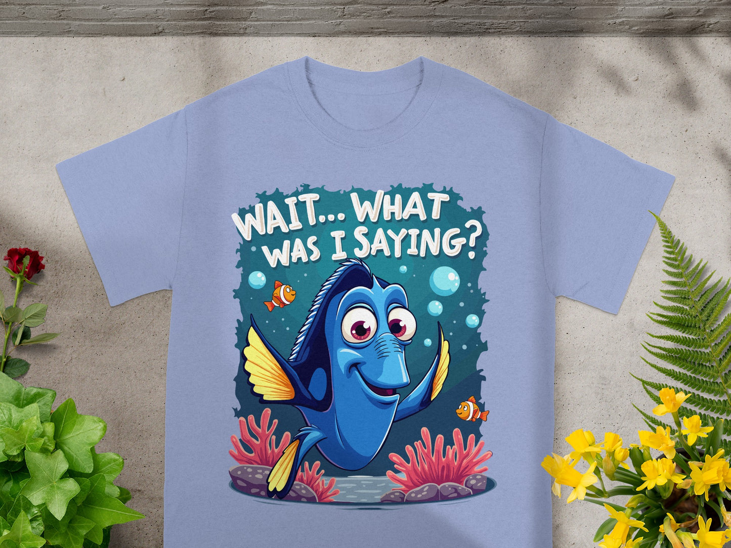 Dory from Finding Nemo on a light blue t-shirt with "WAIT...WHAT WAS I SAYING?"