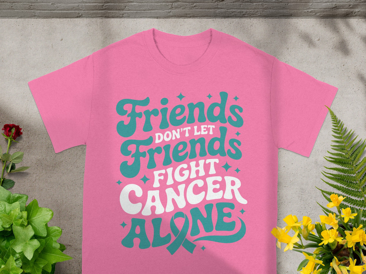 Supportive Friends Don't Let Friends Fight Cancer Alone Shirt