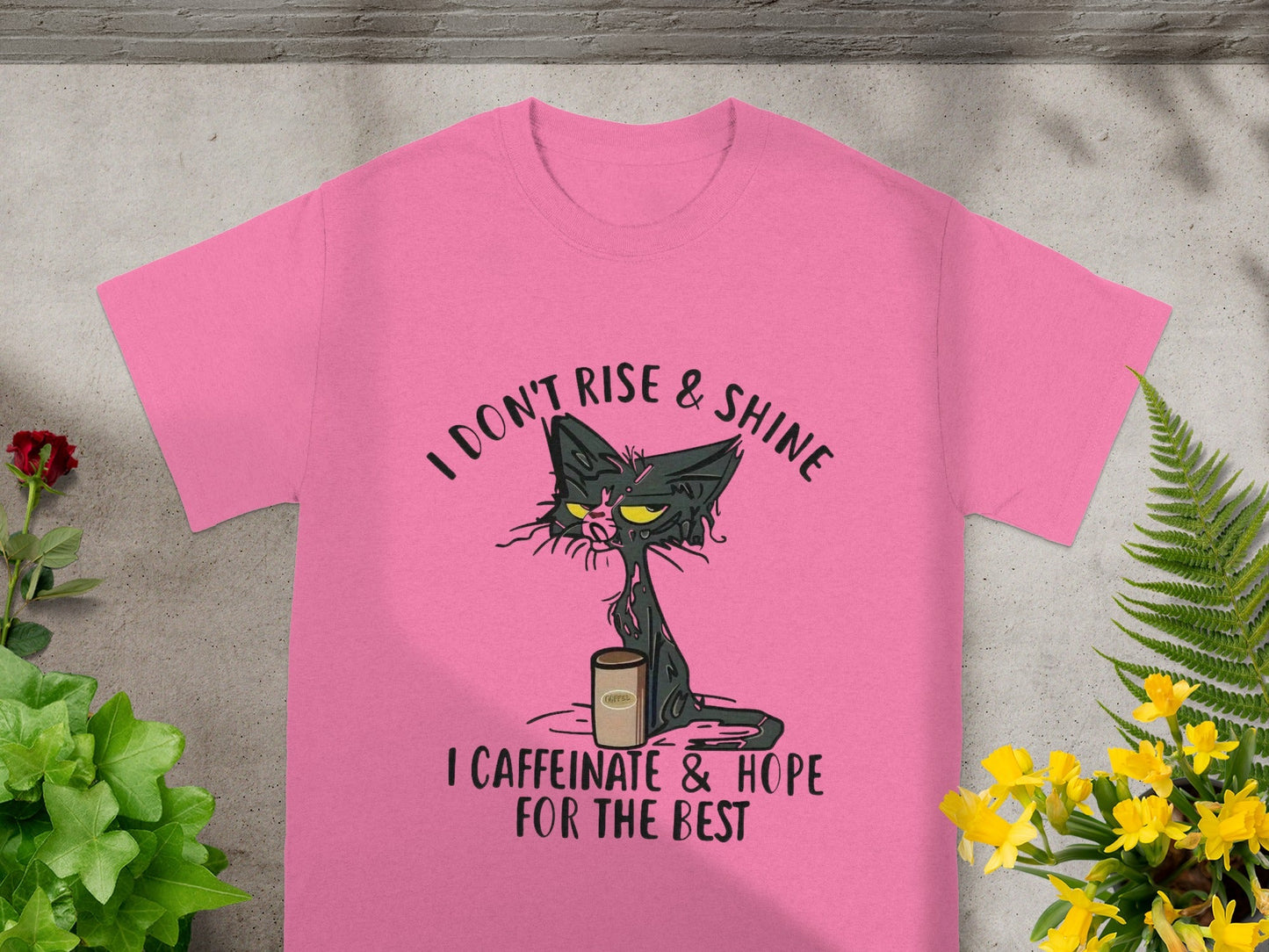 I Don't Rise and Shine I Caffeinate & Hope for the Best Shirt