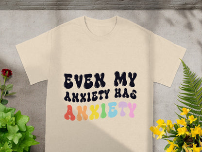 Even My Anxiety Has Anxiety Graphic Tee