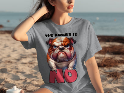The Answer is No Bulldog Graphic Funny T-shirt