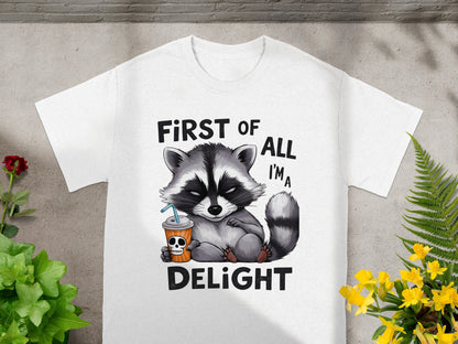 First Of All I'm a Delight Raccoon T-Shirt