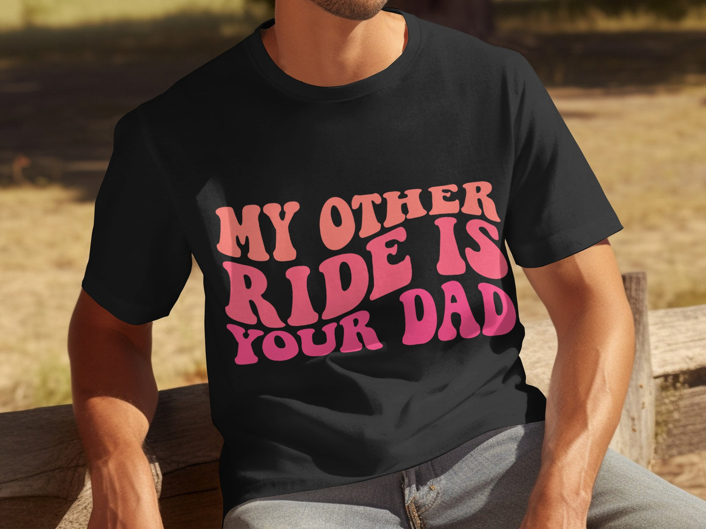 My Other Ride Is Your Dad Statement T-shirt
