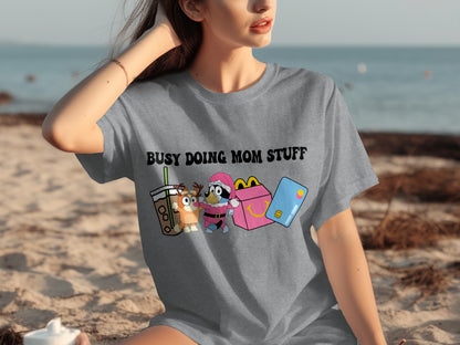 Busy Doing Mom Stuff Graphic Tee Shirt