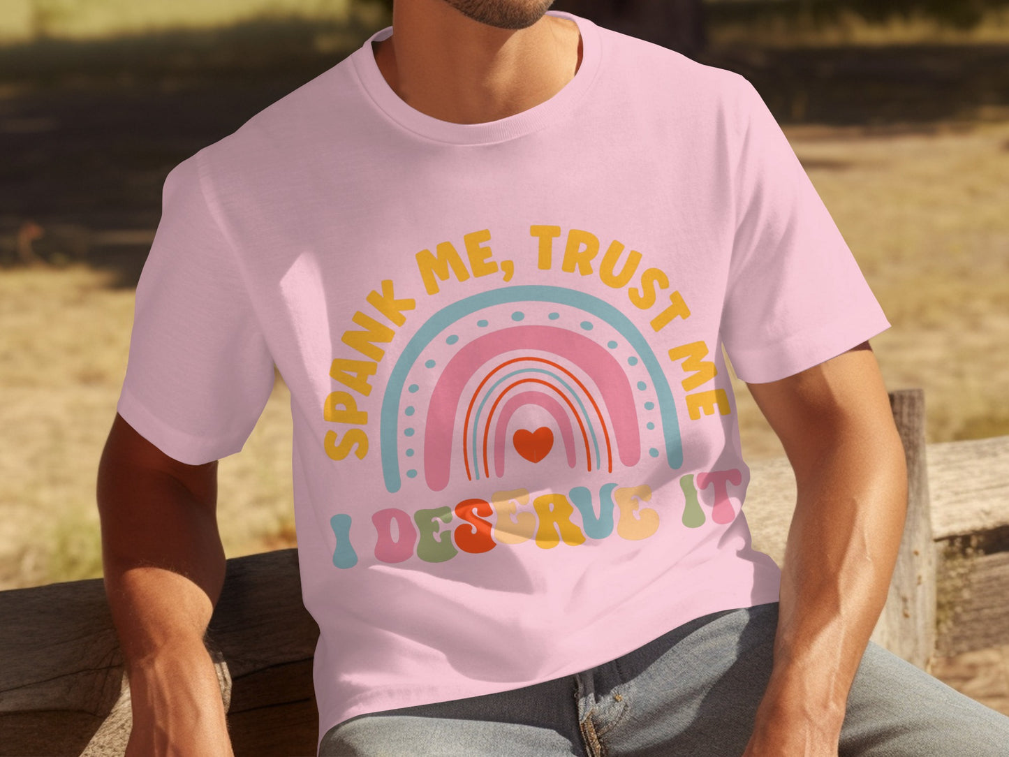 Spank Me Trust Me I Deserve It Colorful T-Shirt