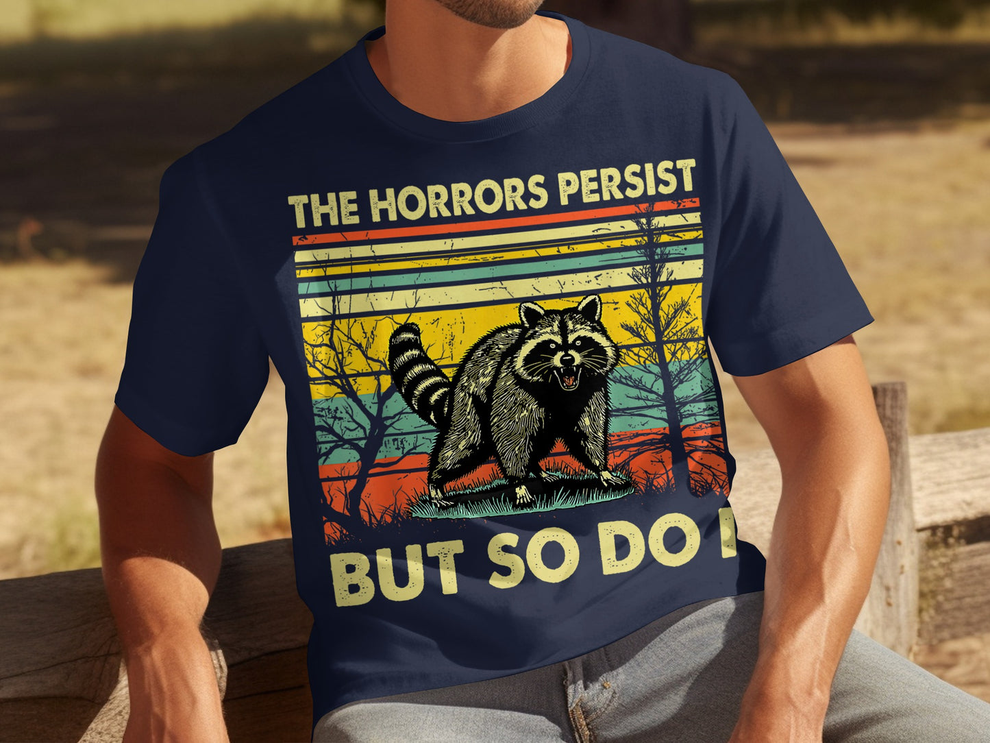 The Horrors Persist But So Do I Raccoon T-shirt