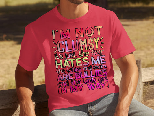 I'm Not Clumsy It's The Floor Hates Me Funny T-Shirt