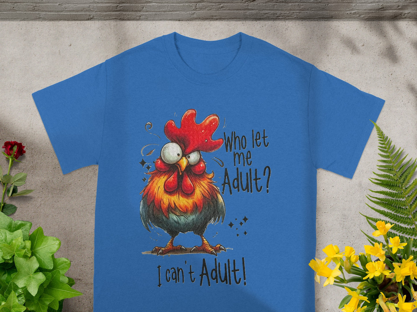 Who Let Me Adult? Funny Rooster T-shirt