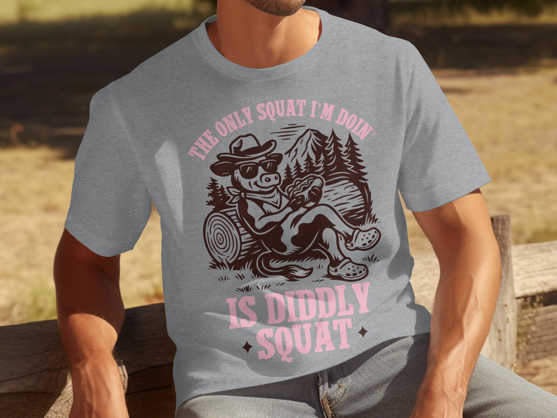 The Only Squat I'm Doin' Is Diddly Squat T-shirt
