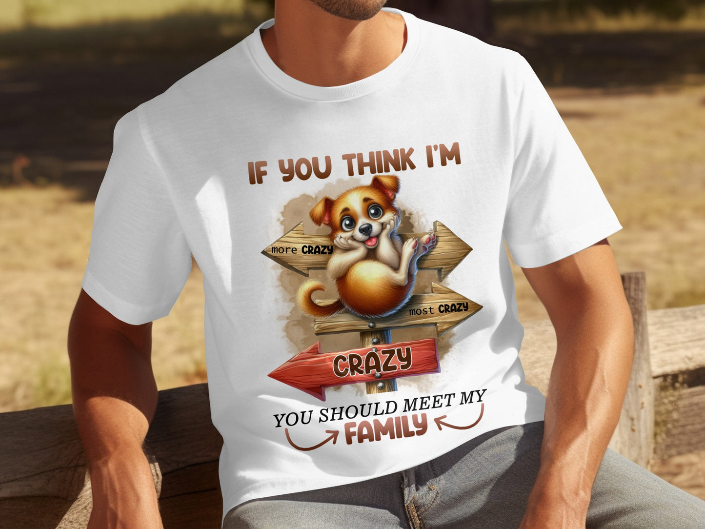 If You Think I'm Crazy Meet My Family T-shirt