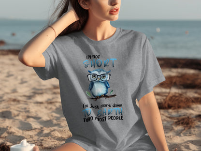 I'm Not Short I'm Just More Down To Earth T-Shirt