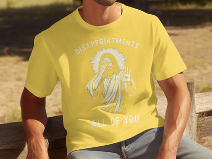 Disappointments All Of You Humorous Graphic Tee