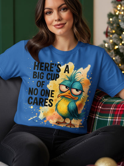 Blue t-shirt with cartoon bird and text: "Here's a big cup of no one cares."