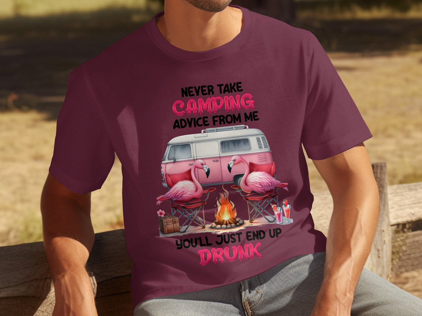 Never Take Camping Advice From Me You'll End Up Drunk Shirt