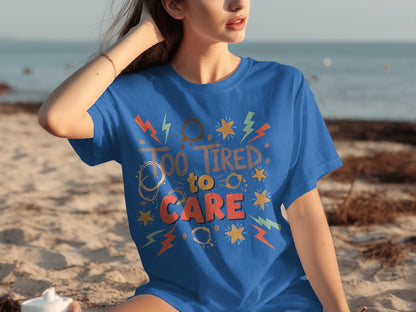 Too Tired To Care Novelty Graphic T-Shirt
