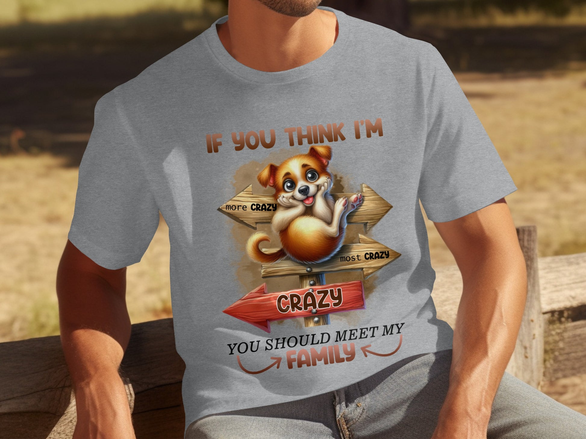 If You Think I'm Crazy Meet My Family T-shirt