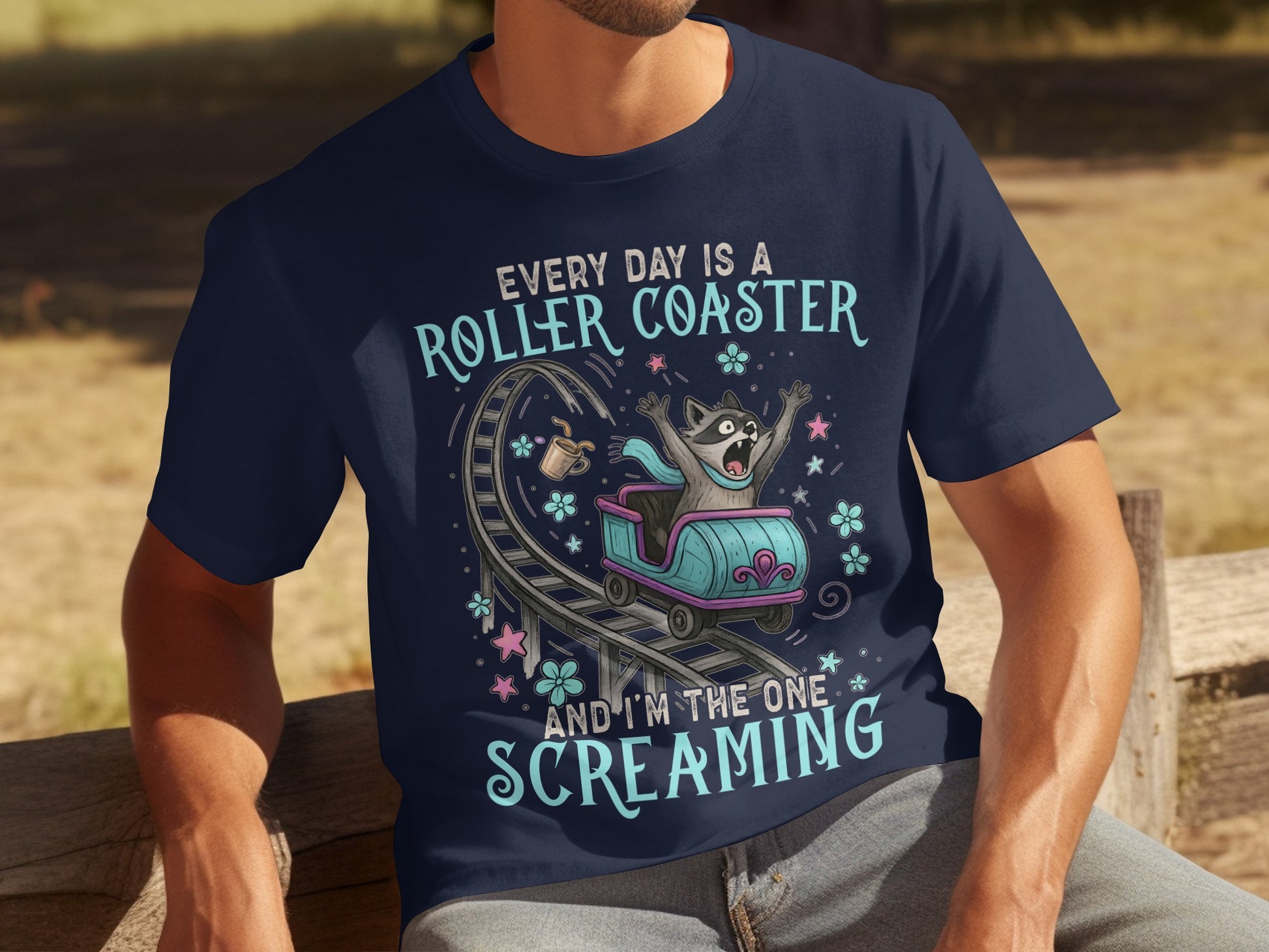 Every Day is a Roller Coaster and I'm Screaming T-shirt