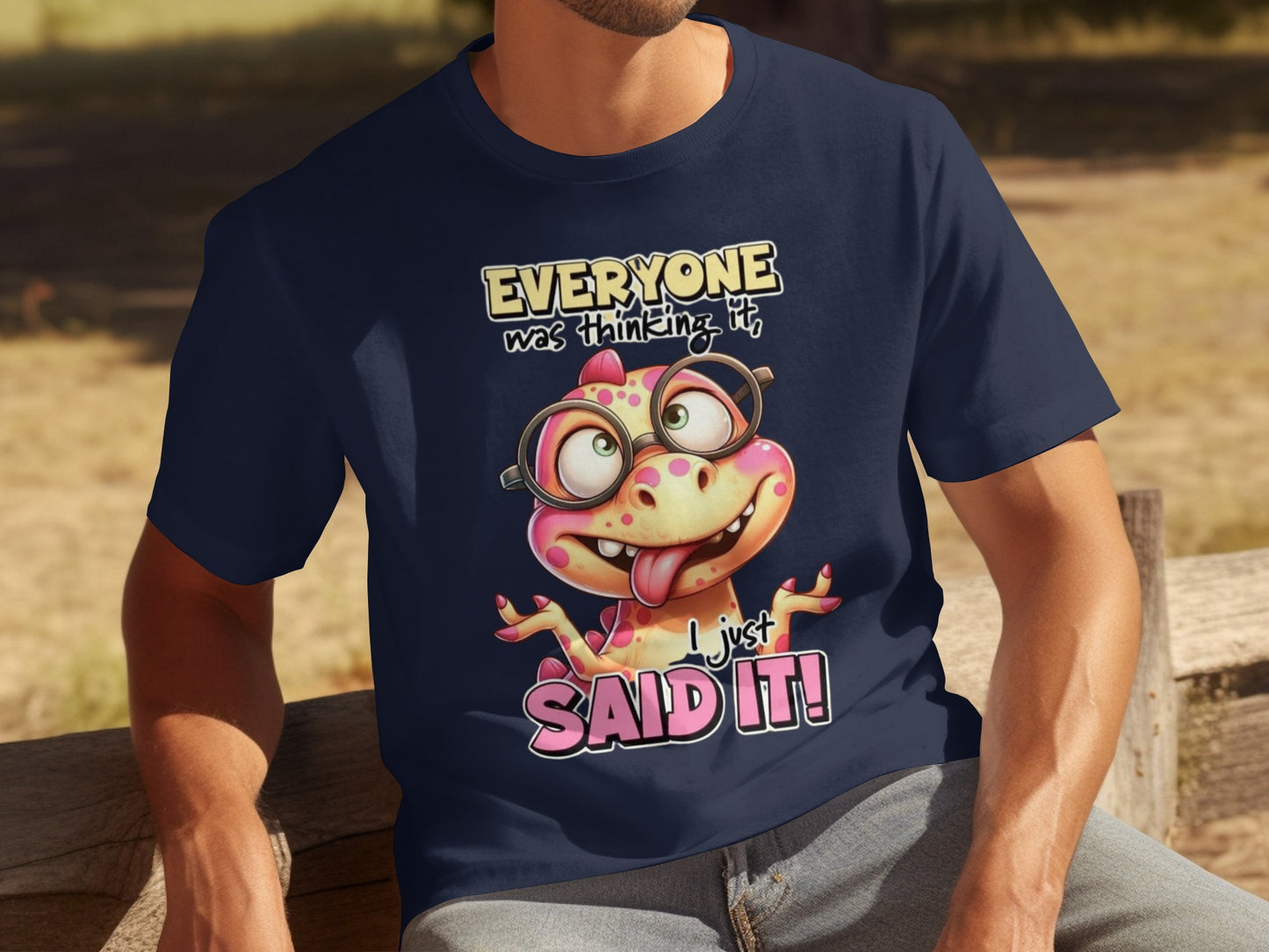 Everyone Was Thinking It I Just Said It T-shirt