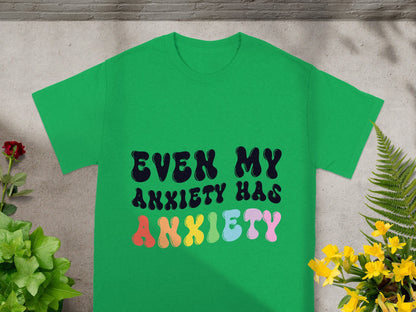 Even My Anxiety Has Anxiety Graphic T-shirt