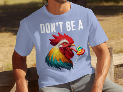 Don't Be A Rooster Lollipop Graphic T-Shirt