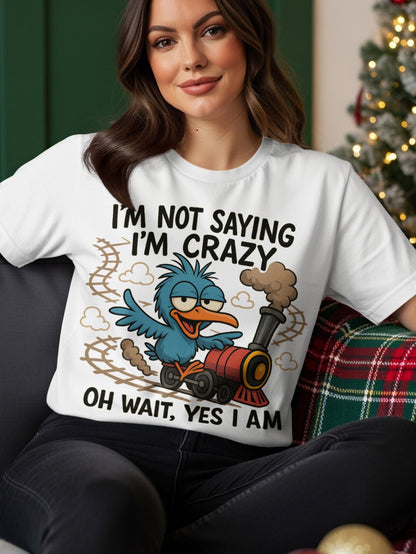 Blue bird on a train with text "I'M NOT SAYING I'M CRAZY OH WAIT, YES I AM".