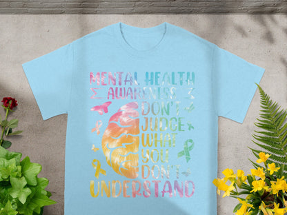 Mental Health Awareness Don't Judge What You Don't Understand T-shirt