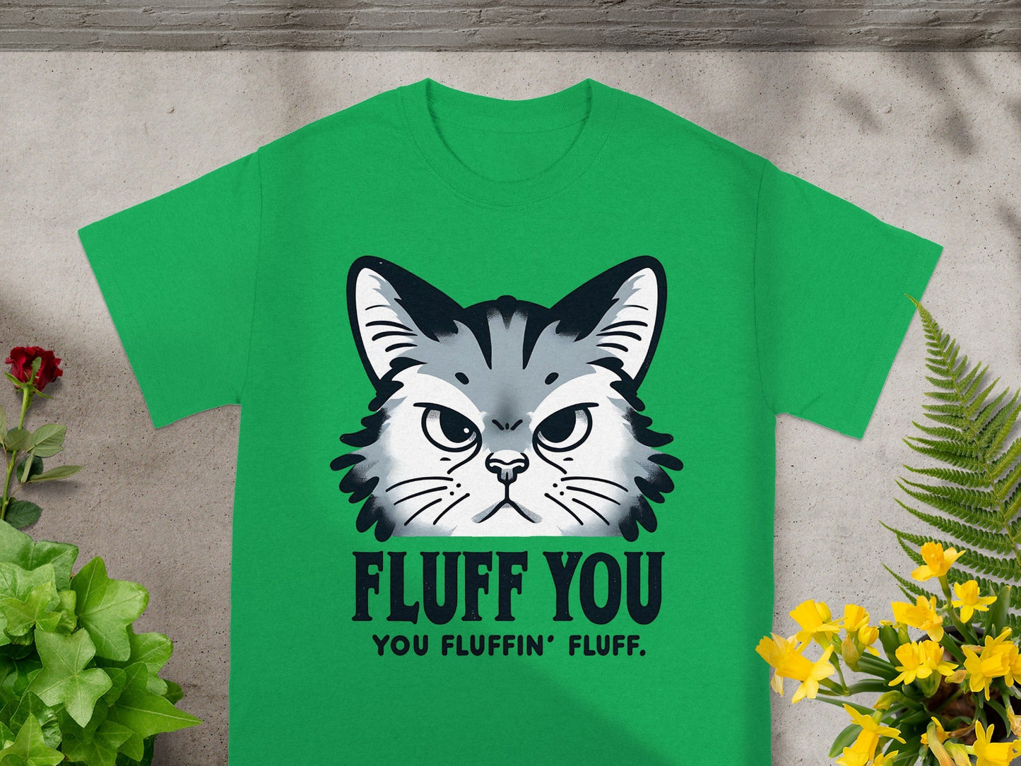 Fluff You You Fluffin' Fluff Funny Cat T-Shirt