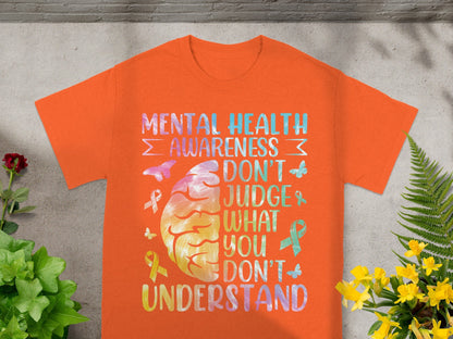 Mental Health Awareness Don't Judge What You Don't Understand T-shirt