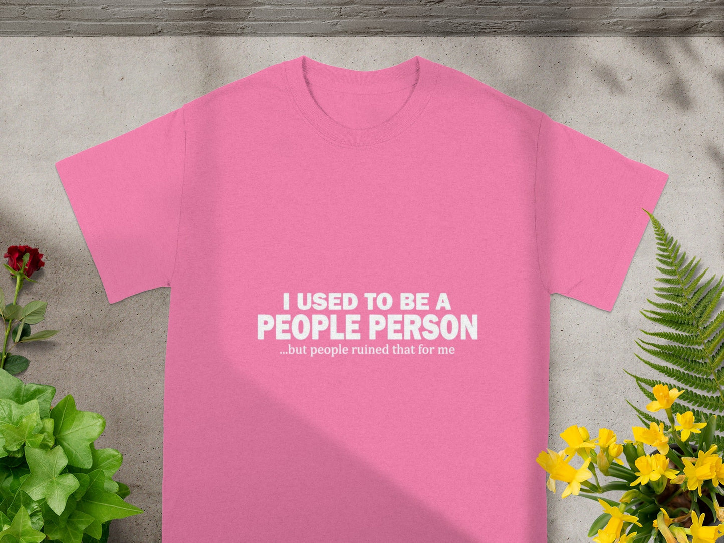 I Used to Be a People Person Funny Quote T-shirt