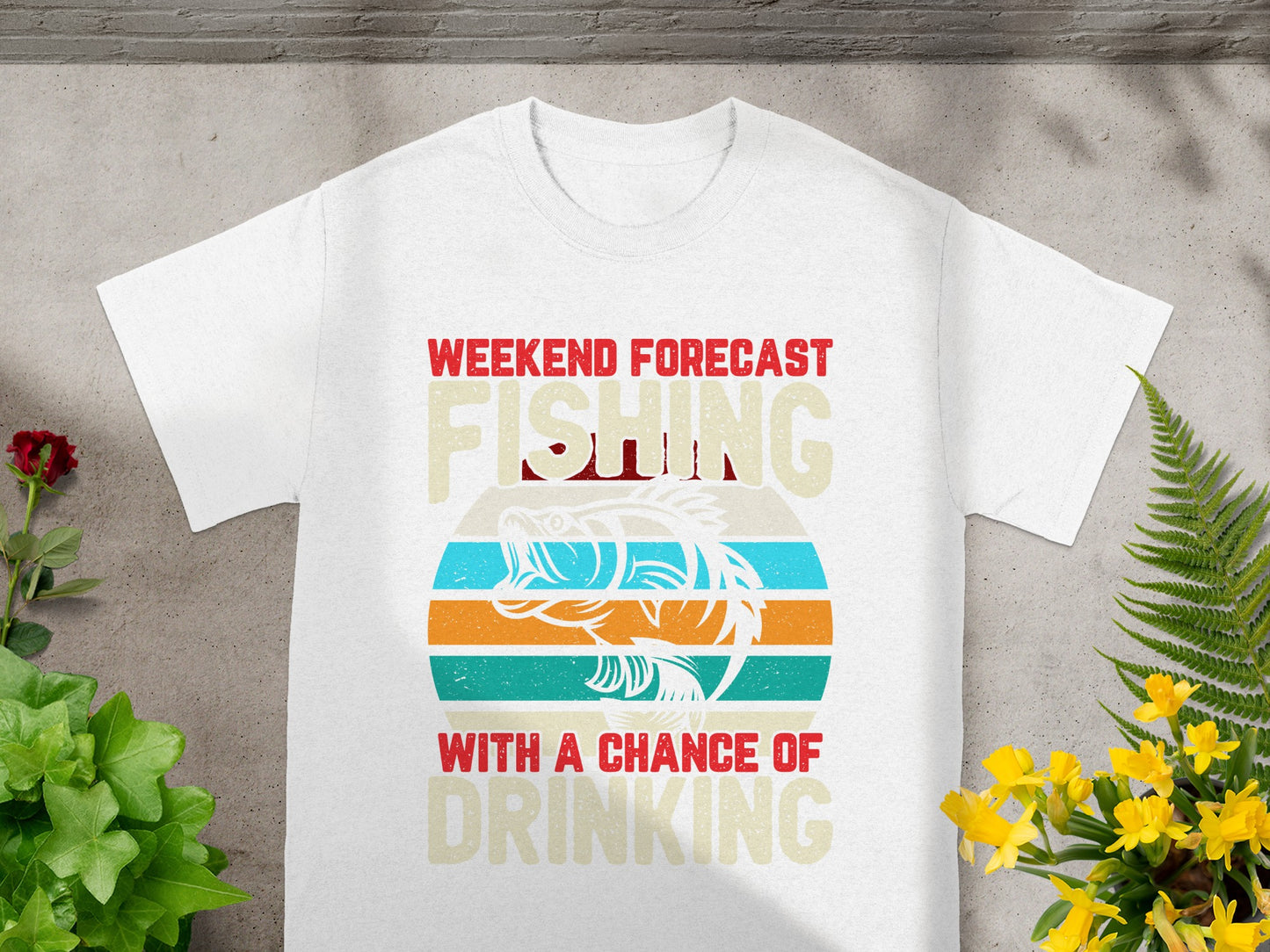 White t-shirt graphic with text "WEEKEND FORECAST FISHING WITH A CHANCE OF DRINKING" and a fish.