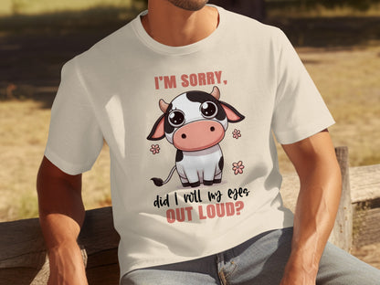 I'm Sorry Did I Roll My Eyes Out Loud Funny T-shirt