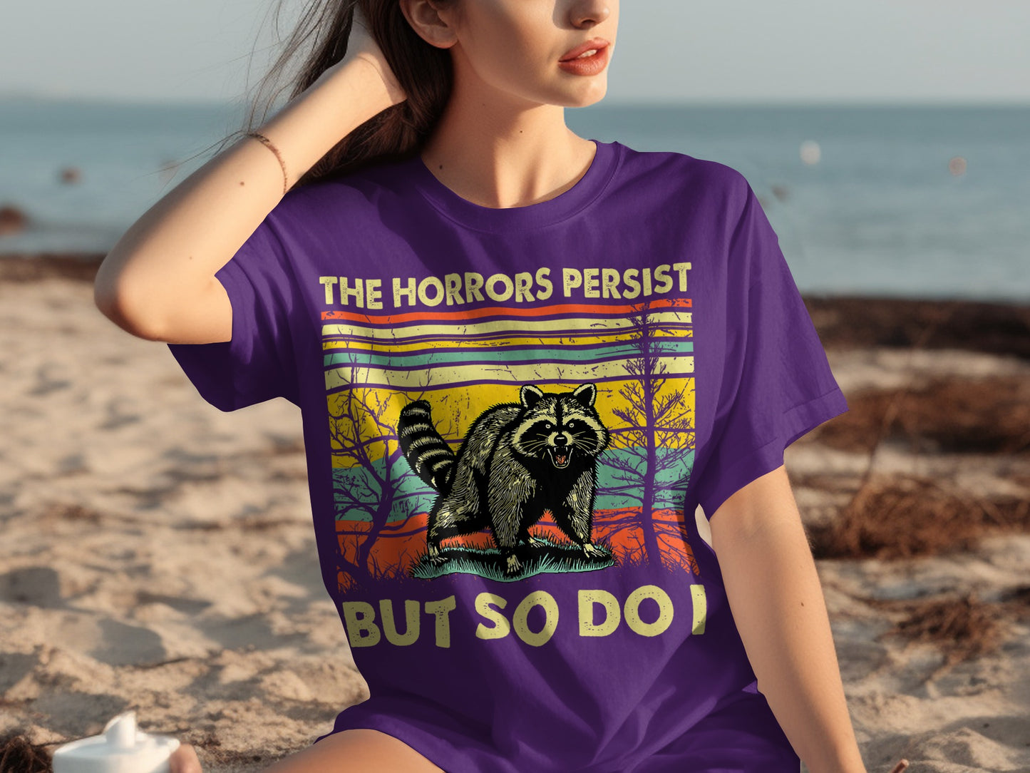 The Horrors Persist But So Do I Raccoon Shirt
