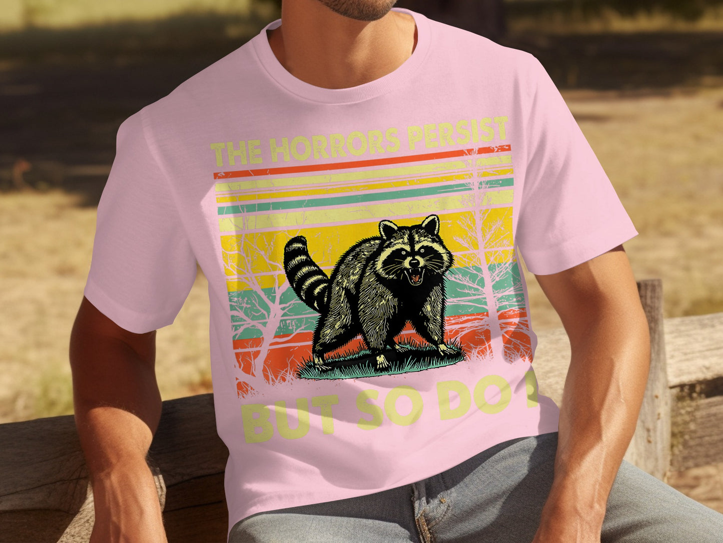 The Horrors Persist But So Do I Raccoon T-Shirt