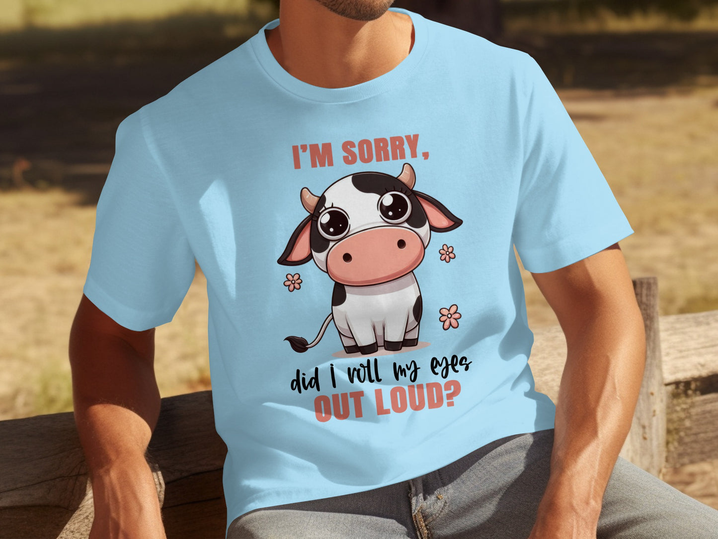 I'm Sorry Did I Roll My Eyes Out Loud? T-shirt