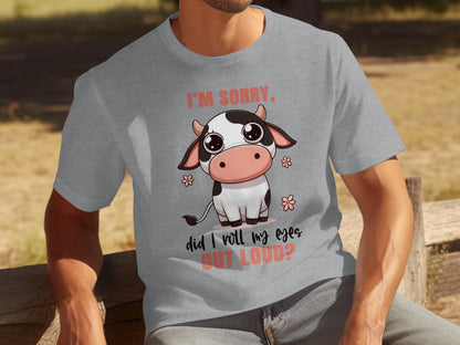 I'm Sorry Did I Roll My Eyes Out Loud Graphic Tee