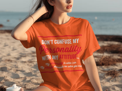 Don't Confuse My Personality With My Attitude T-Shirt