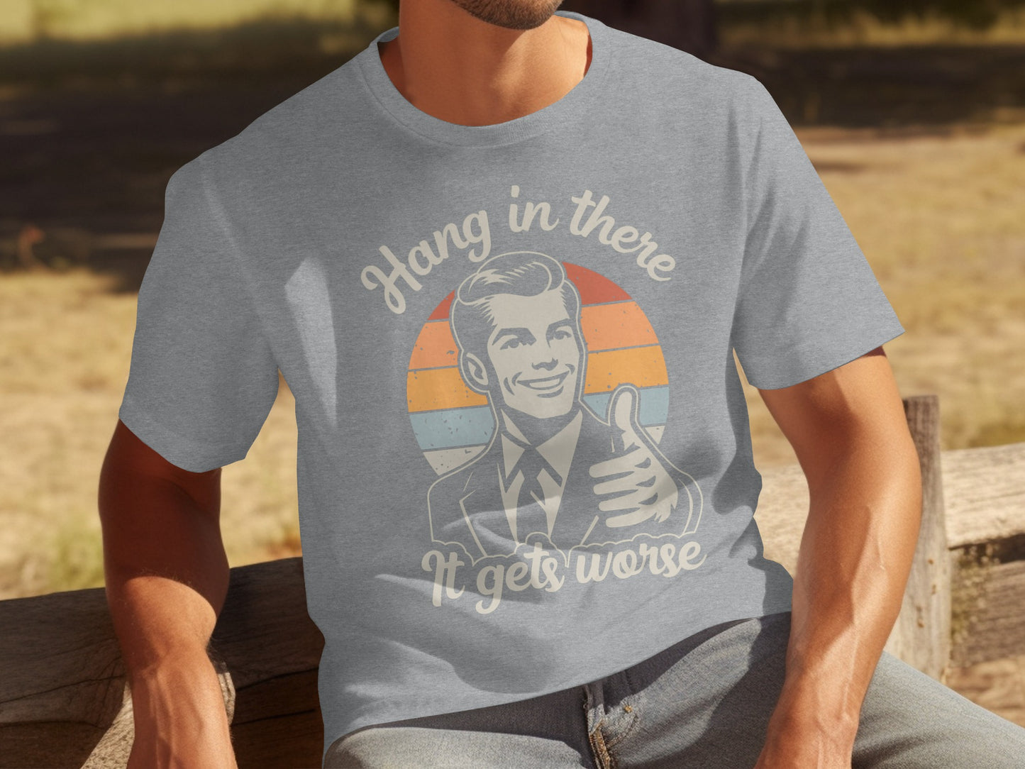 Hang in There It Gets Worse Graphic T-Shirt