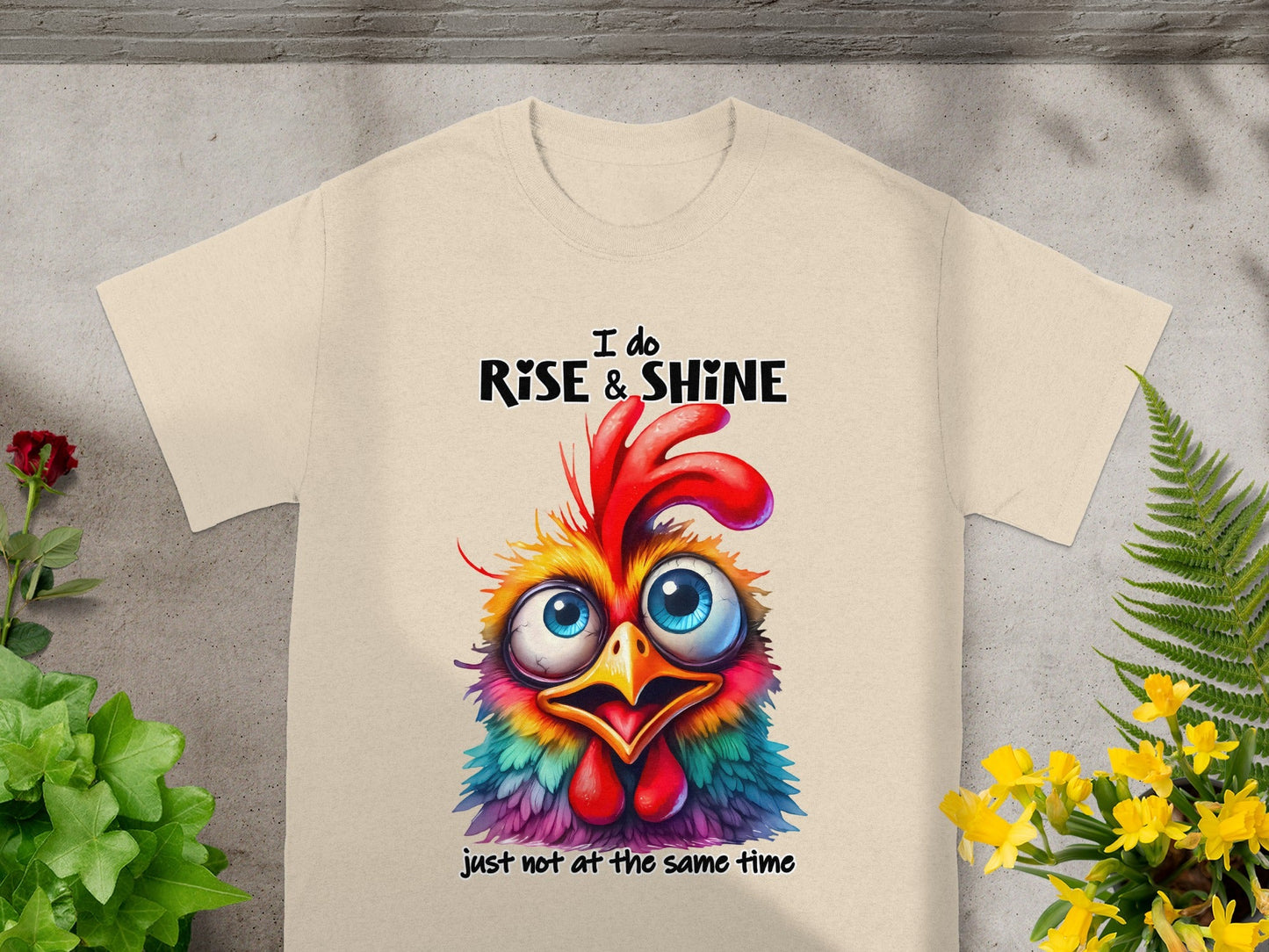 I Do Rise & Shine Just Not At the Same Time T-Shirt