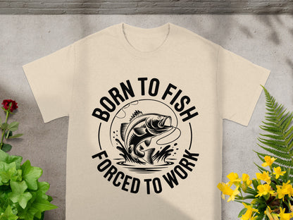 T-shirt with graphic of bass jumping from water and text "BORN TO FISH FORCED TO WORK".
