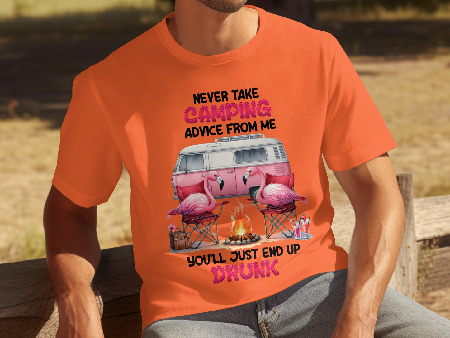 Never Take Camping Advice You'll End Up Drunk Shirt