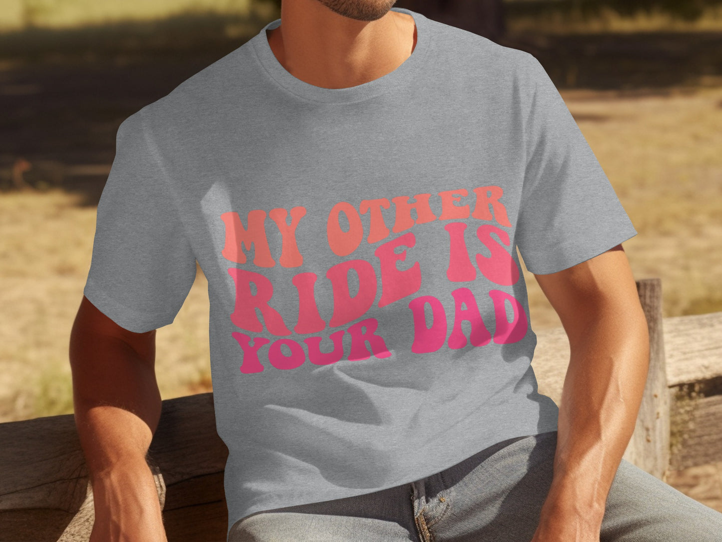 My Other Ride Is Your Dad Retro Graphic Tee