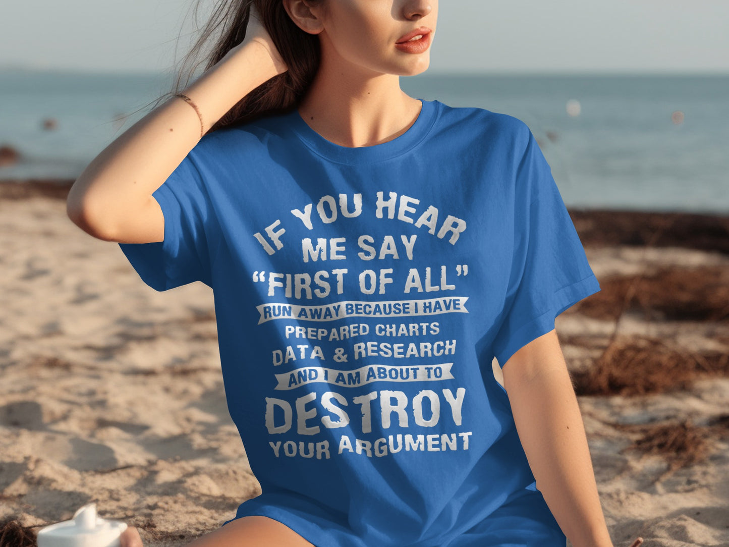 If You Hear Me Say First of All Destroy Argument Shirt