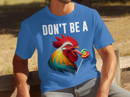 Don't Be A Rooster With Lollipop Graphic Shirt