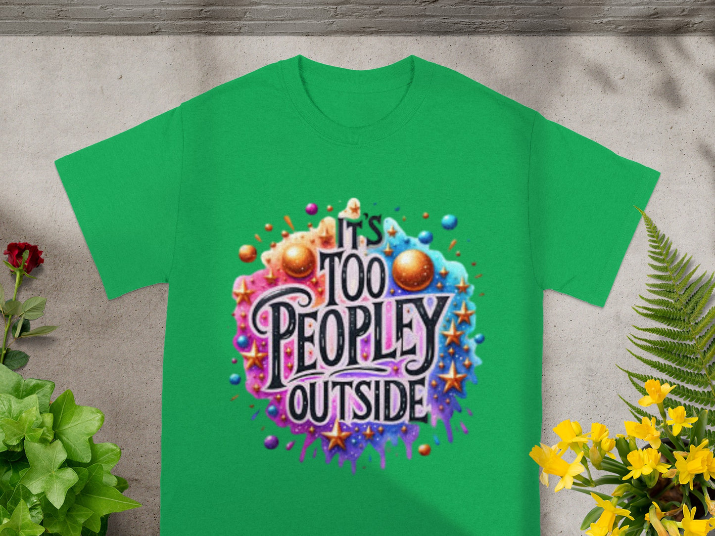 It's Too Peopley Outside Colorful Graphic Shirt