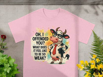 Pink t-shirt with a cartoon cow wearing glasses and tie, asking "OH, I OFFENDED YOU?".