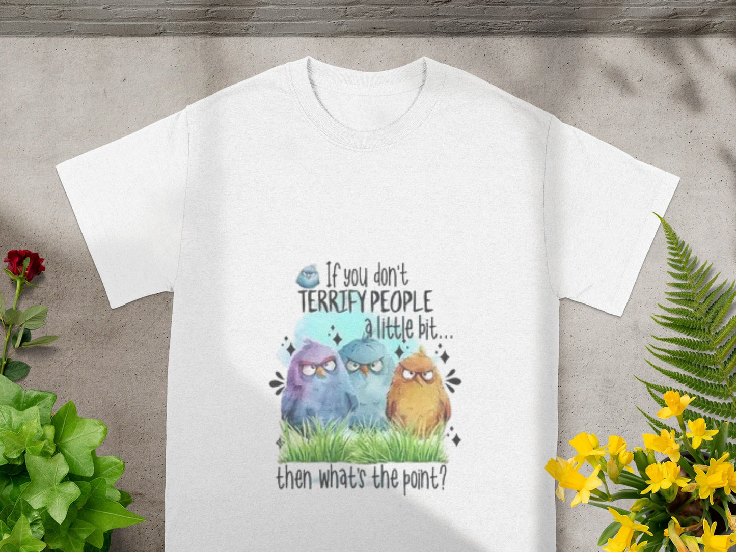 If You Don't Terrify People a Little Bit Funny T-Shirt